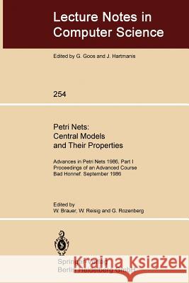Petri Nets: Central Models and Their Properties: Advances in Petri Nets 1986, Part I Proceedings of an Advanced Course Bad Honnef, 8.-19. September 19 Brauer, Wilfried 9783540179054 Springer-Verlag