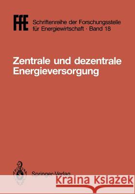 Zentrale Und Dezentrale Energieversorgung: Vde/VDI/Gfpe-Tagung in Schliersee Am 7./8. Mai 1987 Schaefer, Helmut 9783540179115