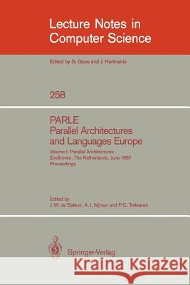 Parle Parallel Architectures and Languages Europe: Vol.1: Parallel Architectures, Eindhoven, the Netherlands, June 15-19, 1987; Proceedings Bakker, Jacobus W. De 9783540179436 Springer