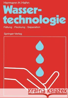 Wassertechnologie: Fällung - Flockung - Separation Hahn, Hermann H. 9783540179672 Springer