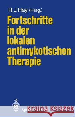 Fortschritte in Der Lokalen Antimykotischen Therapie Hay, Roderick J. 9783540179689 Springer