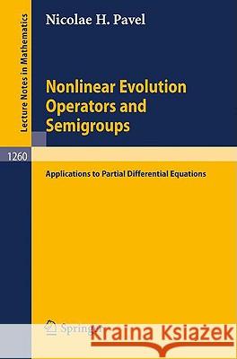 Nonlinear Evolution Operators and Semigroups: Applications to Partial Differential Equations Pavel, Nicolae H. 9783540179740 Springer