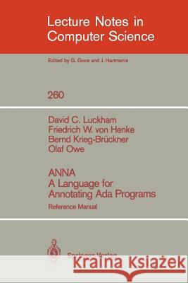 Anna a Language for Annotating ADA Programs: Reference Manual Luckham, David C. 9783540179801 Springer