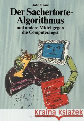 Der Sachertorte-Algorithmus Und Andere Mittel Gegen Die Computerangst Daniels-Herold, Susanne 9783540179832 Springer