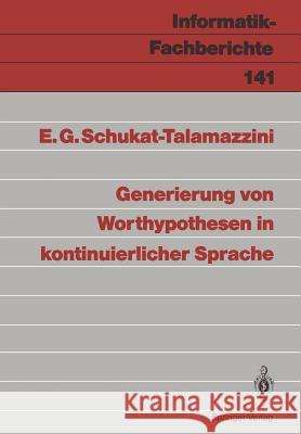 Generierung von Worthypothesen in kontinuierlicher Sprache Ernst G. Schukat-Talamazzini 9783540179986 Springer-Verlag Berlin and Heidelberg GmbH & 