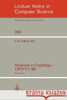 Advances in Cryptology - Crypto '86: Proceedings Odlyzko, Andrew M. 9783540180470 Springer