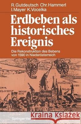 Erdbeben ALS Historisches Ereignis: Die Rekonstruktion Des Bebens Von 1590 in Niederösterreich Gutdeutsch, Rolf 9783540180487 Springer
