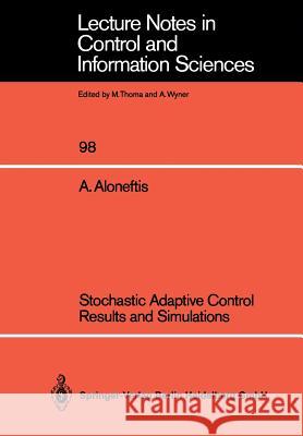 Stochastic Adaptive Control Results and Simulations Alexis Aloneftis 9783540180555 Springer-Verlag Berlin and Heidelberg GmbH & 