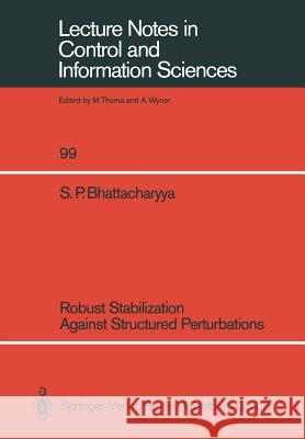 Robust Stabilization Against Structured Perturbations Shankar P. Bhattacharyya 9783540180562 Springer-Verlag Berlin and Heidelberg GmbH & 