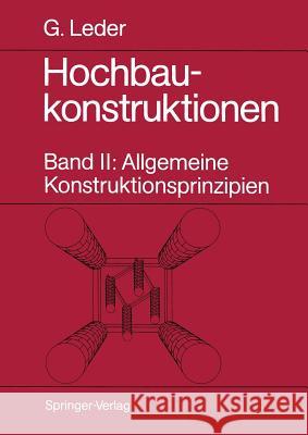 Hochbaukonstruktionen: Band II: Allgemeine Konstruktionsprinzipien Gerhard Leder 9783540180609