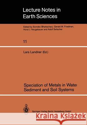 Speciation of Metals in Water, Sediment and Soil Systems: Proceedings of an International Workshop, Sunne, October 15-16, 1986 Landner, Lars 9783540180715 Springer