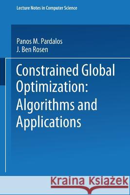 Constrained Global Optimization: Algorithms and Applications Panos M. Pardalos J. Ben Rosen 9783540180951 Springer