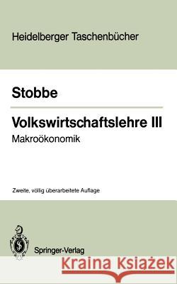 Volkswirtschaftslehre III: Makroökonomik Stobbe, Alfred 9783540181729 Springer
