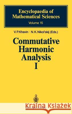 Commutative Harmonic Analysis I: General Survey. Classical Aspects Khavin, V. P. 9783540181804 Springer
