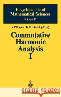 Commutative Harmonic Analysis I: General Survey. Classical Aspects Khavin, V. P. 9783540181804