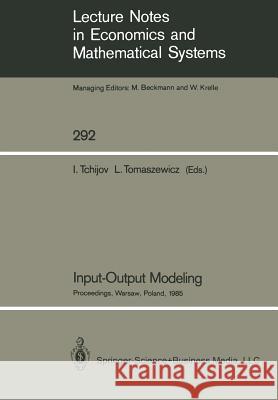 Input-Output Modeling: Proceedings of the Sixth Iiasa (International Institute for Applied Systems Analysis) Task Force Meeting on Input-Outp Tchijov, Iouri 9783540181941 Springer