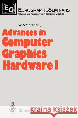 Advances in Computer Graphics Hardware I Wolfgang Straer Wolfgang Stra 9783540182221