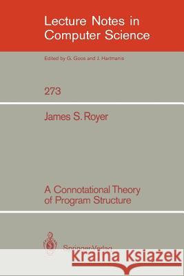 A Connotational Theory of Program Structure James S. Royer 9783540182535 Springer
