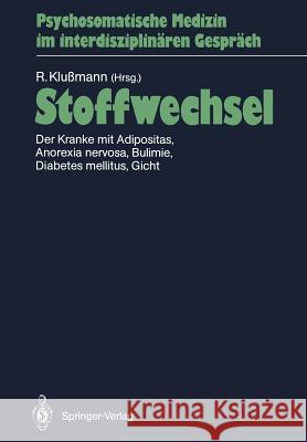 Stoffwechsel: Der Kranke Mit Adipositas, Anorexia Nervosa, Bulimie, Diabetes Mellitus, Gicht Klußmann, Rudolf 9783540182641 Springer