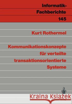 Kommunikationskonzepte für verteilte transaktionsorientierte Systeme Kurt Rothermel 9783540182726 Springer-Verlag Berlin and Heidelberg GmbH & 