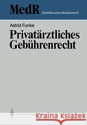 Privatärztliches Gebührenrecht Funke, Astrid 9783540182863 Springer