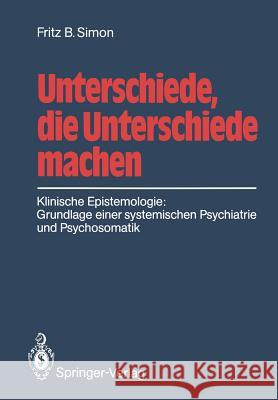 Unterschiede, Die Unterschiede Machen: Klinische Epistemologie: Grundlage Einer Systemischen Psychiatrie Und Psychosomatik Stierlin, Helm 9783540183389 Springer