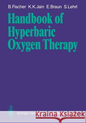 Handbook of Hyperbaric Oxygen Therapy Bernd Fischer Kewal K. Jain Erwin Braun 9783540183440 Springer