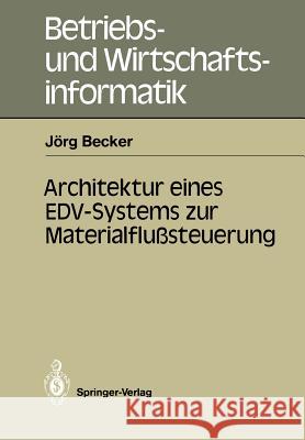 Architektur eines EDV-Systems zur Materialflußsteuerung Jörg Becker 9783540183495 Springer-Verlag Berlin and Heidelberg GmbH & 