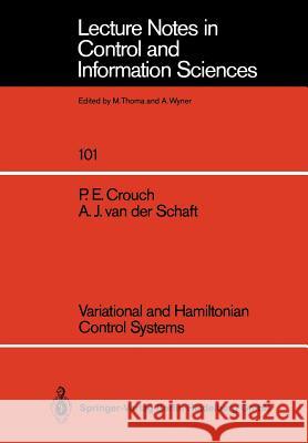 Variational and Hamiltonian Control Systems P. E. Crouch A. J. Van Der Schaft 9783540183723