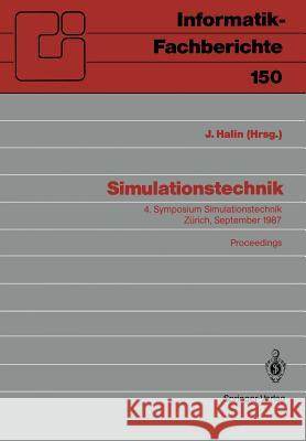 Simulationstechnik: 4. Symposium Simulationstechnik Zürich, 9.–11. September 1987 Proceedings Jürgen Halin 9783540183730 Springer-Verlag Berlin and Heidelberg GmbH & 