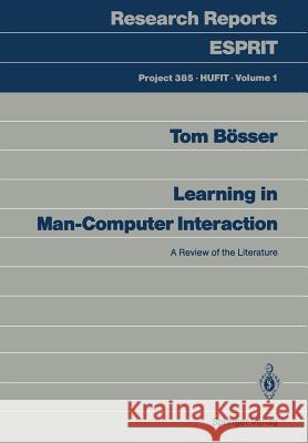 Learning in Man-Computer Interaction: A Review of the Literature Bösser, Tom 9783540183914 Springer