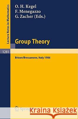 Group Theory: Proceedings of a Conference Held at Brixen/Bressanone, Italy, May 25-31, 1986 Kegel, Otto H. 9783540183990 Springer