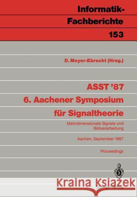 ASST ’87 6. Aachener Symposium für Signaltheorie: Mehrdimensionale Signale und Bildverarbeitung Aachen, 9.–12. September 1987 Dietrich Meyer-Ebrecht 9783540184010 Springer-Verlag Berlin and Heidelberg GmbH & 
