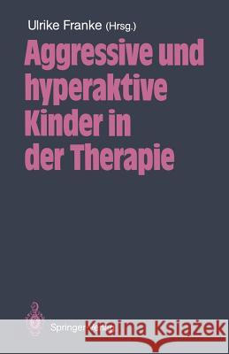 Aggressive Und Hyperaktive Kinder in Der Therapie Augustin, A. 9783540184171 Springer