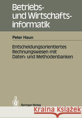 Entscheidungsorientiertes Rechnungswesen Mit Daten- Und Methodenbanken Haun, Peter 9783540184188 Springer