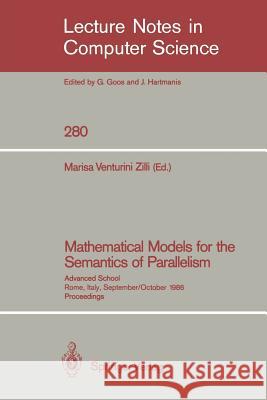 Mathematical Models for the Semantics of Parallelism: Advanced School. Rome, Italy, September 24 - October 1, 1986. Proceedings Venturini Zilli, Marisa 9783540184195 Springer