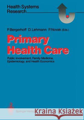 Primary Health Care: Public Involvement, Family Medicine, Epidemiology, and Health Economics Bergerhoff, Petra 9783540184263 Springer