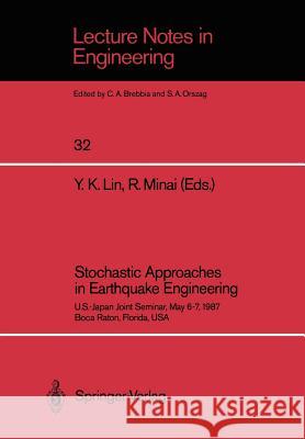 Stochastic Approaches in Earthquake Engineering: U.S.-Japan Joint Seminar, May 6-7, 1987, Boca Raton, Florida, USA Lin, Y. K. 9783540184621 Springer