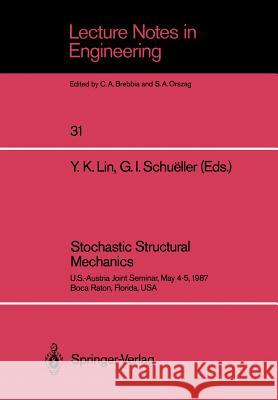 Stochastic Structural Mechanics: U.S.-Austria Joint Seminar, May 4-5, 1987 Boca Raton, Florida, USA Lin, Y. K. 9783540184638 Springer