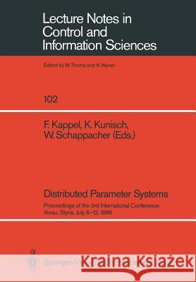 Distributed Parameter Systems: Proceedings of the 3rd International Conference Vorau, Styria, July 6–12, 1986 Franz Kappel, Karl Kunisch, Wilhelm Schappacher 9783540184683