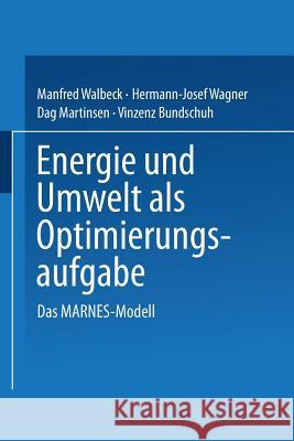 Energie Und Umwelt ALS Optimierungsaufgabe: Das Marnes-Modell Walbeck, Manfred 9783540184898 Springer