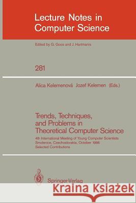 Trends, Techniques, and Problems in Theoretical Computer Science: 4th International Meeting of Young Computer Scientists, Smolenice, Czechoslovakia, O Kelemenova, Alica 9783540185352
