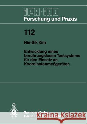 Entwicklung Eines Berührungslosen Tastsystems Für Den Einsatz an Koordinatenmeßgeräten Kim, Hie-Sik 9783540185789 Springer