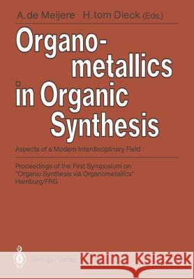 Organometallics in Organic Synthesis: Aspects of a Modern Interdisciplinary Field Meijere, Armin de 9783540185925