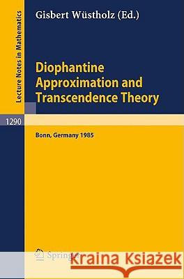 Diophantine Approximation and Transcendence Theory: Seminar, Bonn (Frg) May - June 1985 Wüstholz, Gisbert 9783540185970