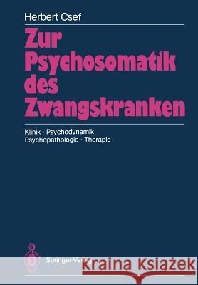 Zur Psychosomatik Des Zwangskranken: Klinik - Psychodynamik Psychopathologie - Therapie Wyss, Dieter 9783540186243 Springer