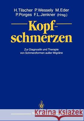 Kopfschmerzen: Zur Diagnostik Und Therapie Von Schmerzformen Außer Migräne Tilscher, Hans 9783540186465 Springer