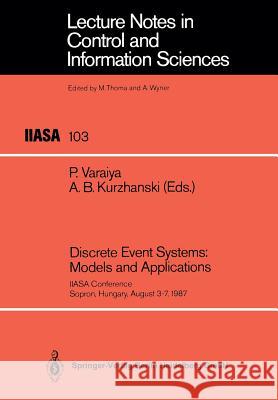 Discrete Event Systems: Models and Applications: Iiasa Conference Sopron, Hungary, August 3-7, 1987 Varaiya, Pravin 9783540186663 Springer