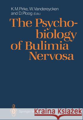 The Psychobiology of Bulimia Nervosa Karl M. Pirke Walter Vandereycken Detlev Ploog 9783540186700 Springer