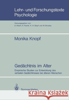 Gedächtnis Im Alter: Empirische Studien Zur Entwicklung Des Verbalen Gedächtnisses Bei Älteren Menschen Knopf, Monika 9783540187288